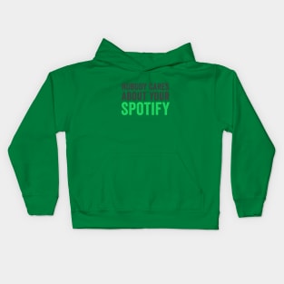 NOBODY CARES ABOUT YOUR SPOTIFY Kids Hoodie